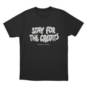 Malachi Barton Stay For The Credits Unisex T Shirt Black