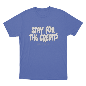 Malachi Barton Stay For The Credits Unisex T Shirt Blue